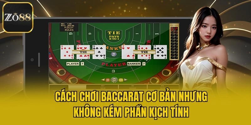 Cách chơi Baccarat cơ bản nhưng không kém phần kịch tính