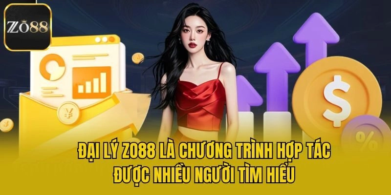 Đại lý Zo88 là chương trình hợp tác được nhiều người tìm hiểu
