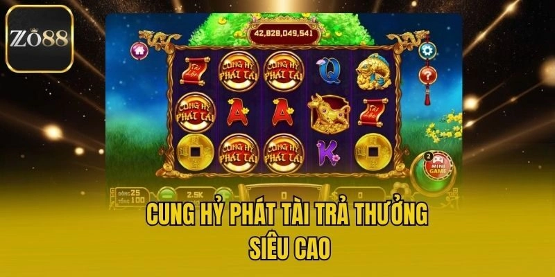 Cung Hỷ Phát Tài trả thưởng siêu cao